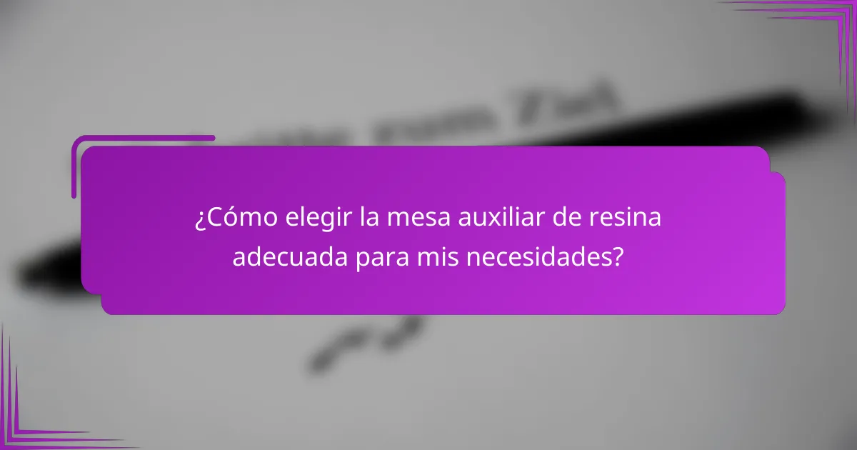¿Cómo elegir la mesa auxiliar de resina adecuada para mis necesidades?