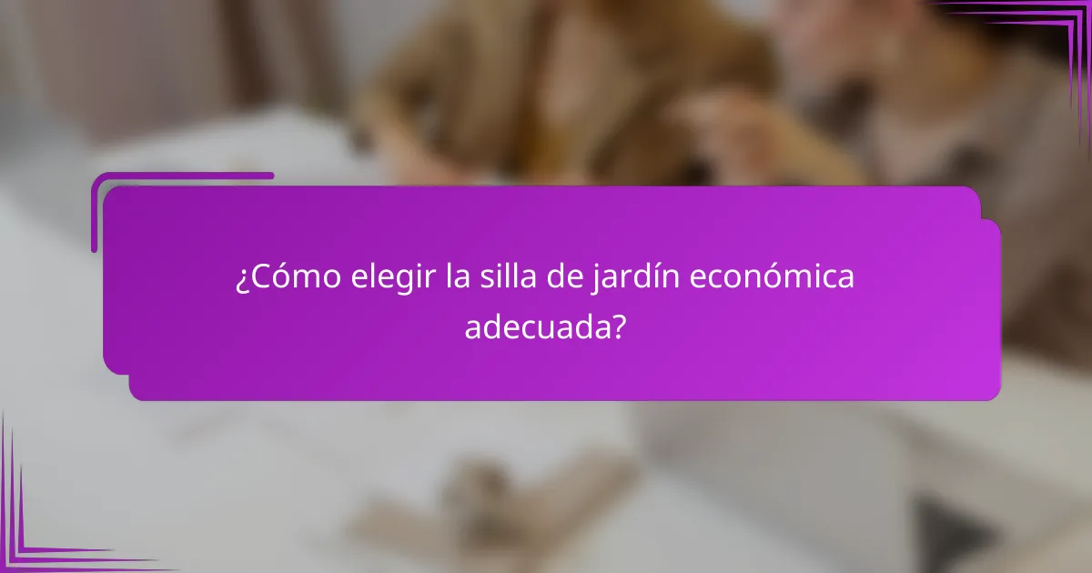 ¿Cómo elegir la silla de jardín económica adecuada?
