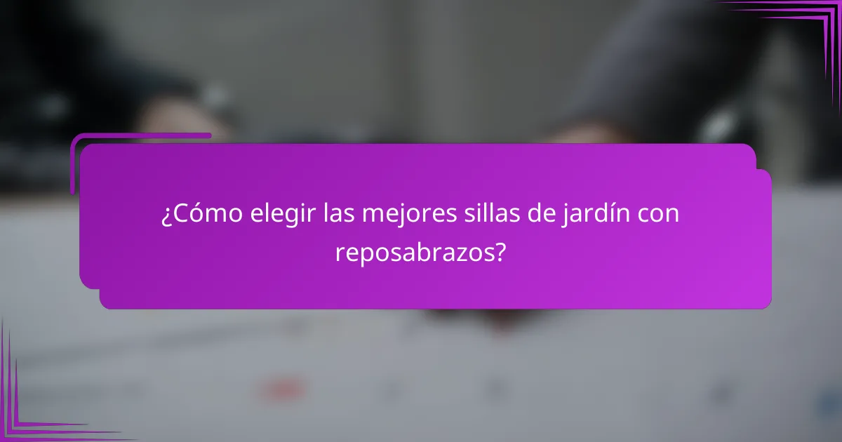 ¿Cómo elegir las mejores sillas de jardín con reposabrazos?