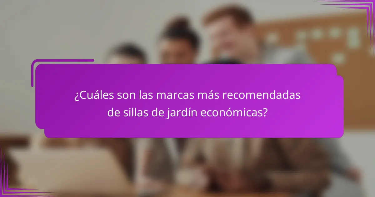 ¿Cuáles son las marcas más recomendadas de sillas de jardín económicas?