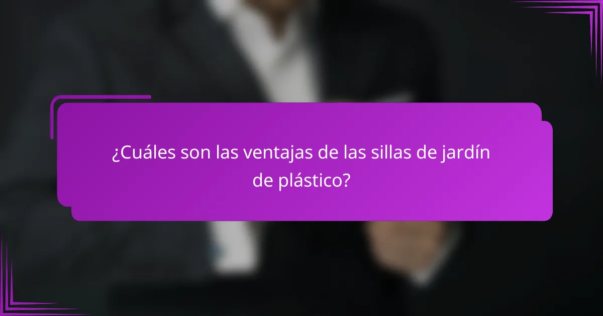 ¿Cuáles son las ventajas de las sillas de jardín de plástico?