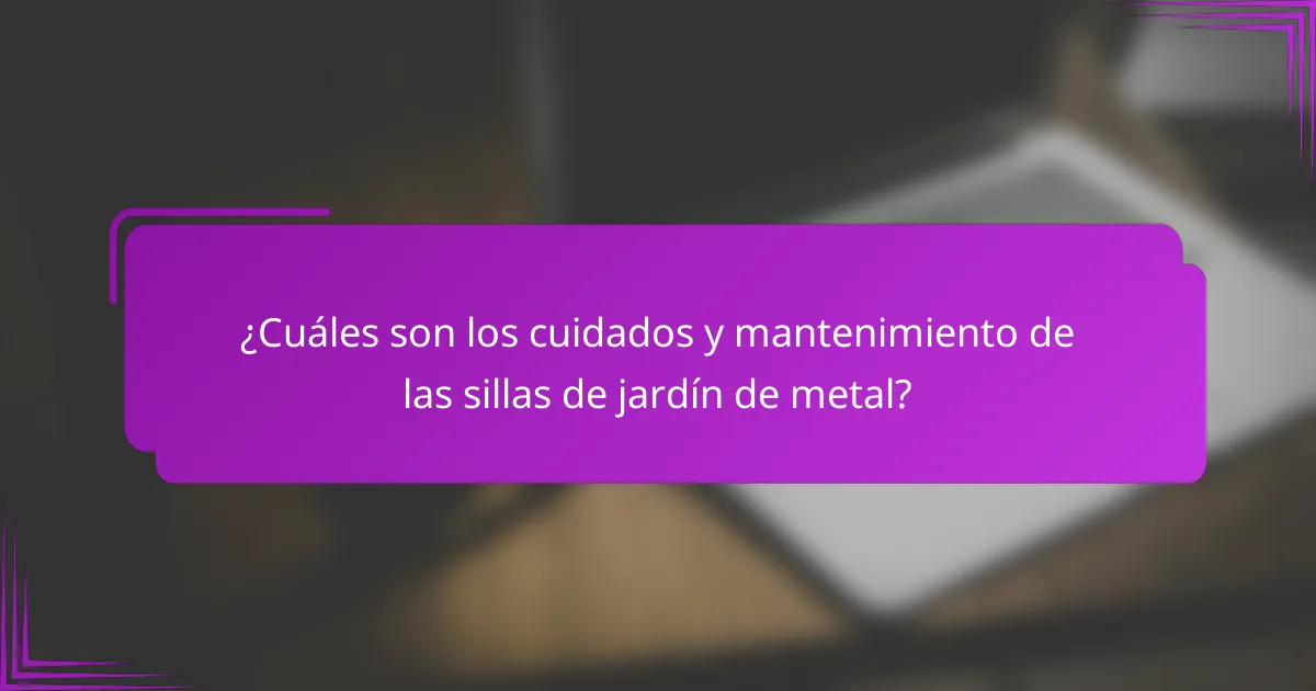 ¿Cuáles son los cuidados y mantenimiento de las sillas de jardín de metal?