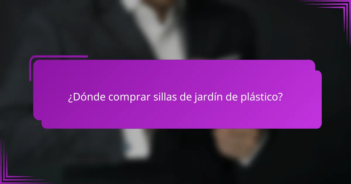 ¿Dónde comprar sillas de jardín de plástico?