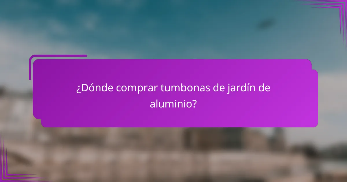 ¿Dónde comprar tumbonas de jardín de aluminio?