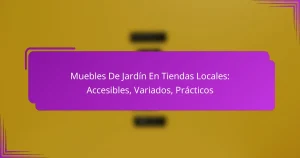 Muebles De Jardín En Tiendas Locales: Accesibles, Variados, Prácticos