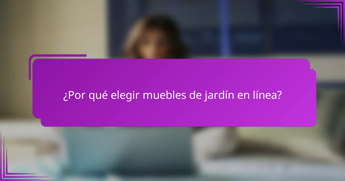 ¿Por qué elegir muebles de jardín en línea?