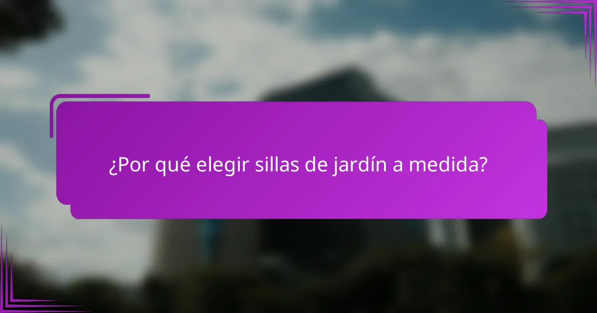 ¿Por qué elegir sillas de jardín a medida?