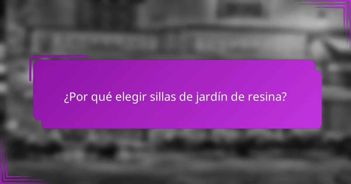 ¿Por qué elegir sillas de jardín de resina?