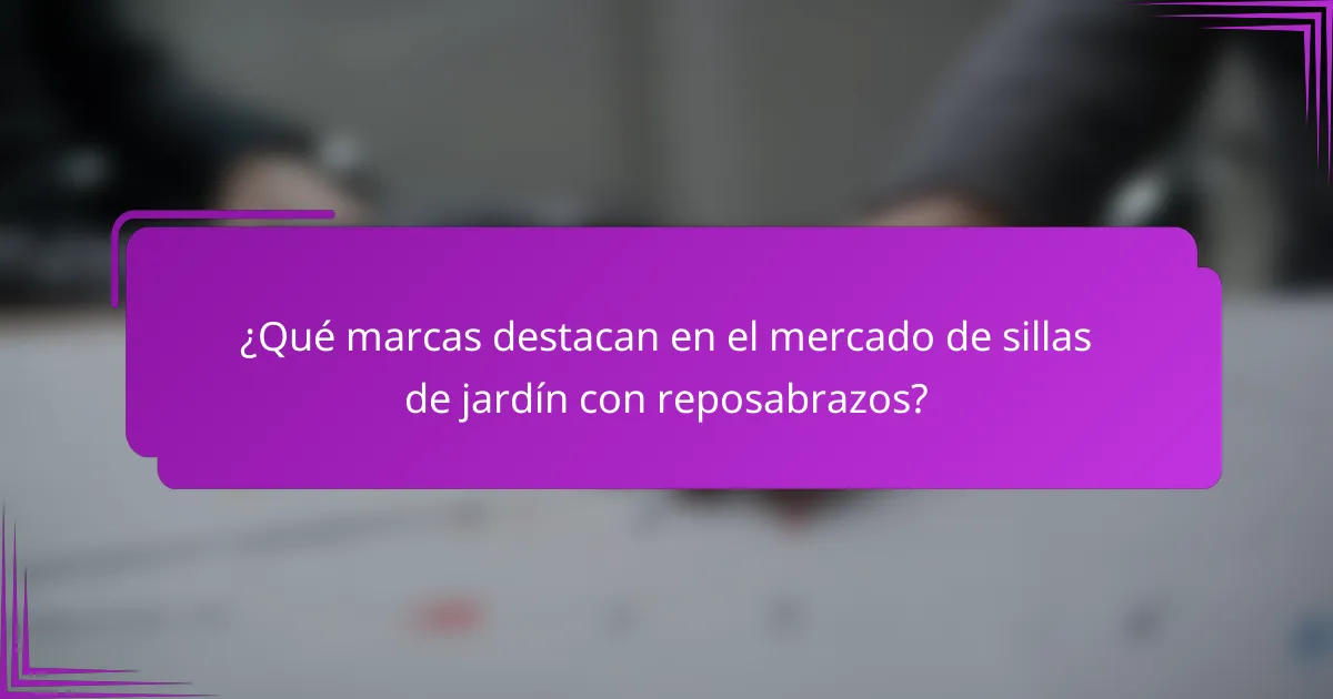 ¿Qué marcas destacan en el mercado de sillas de jardín con reposabrazos?