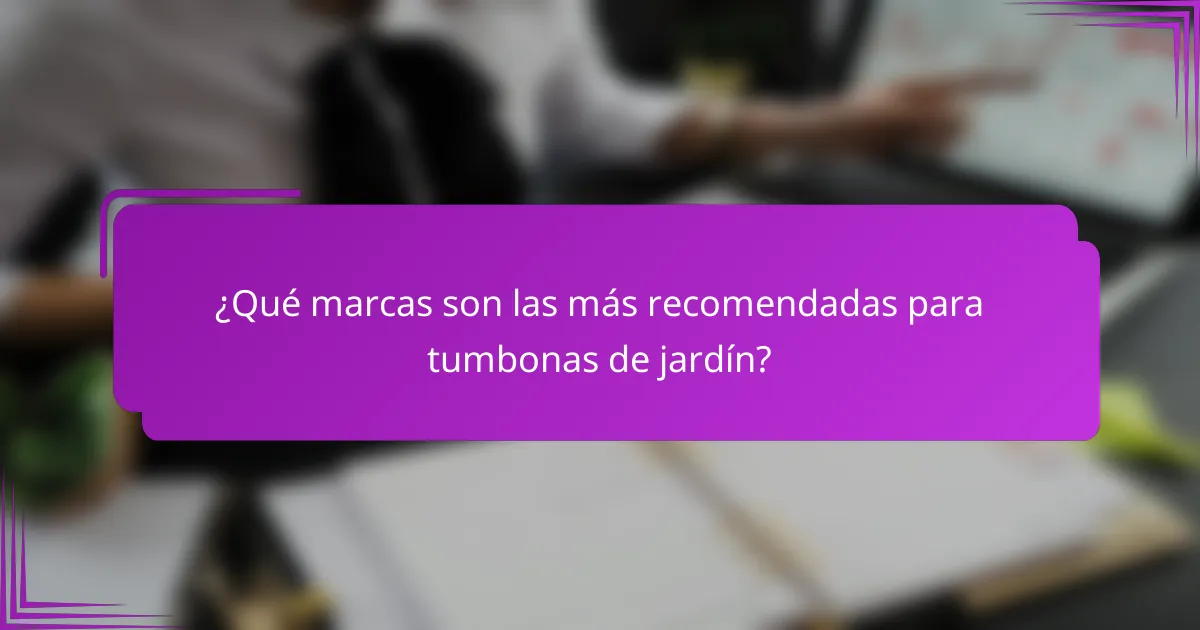¿Qué marcas son las más recomendadas para tumbonas de jardín?