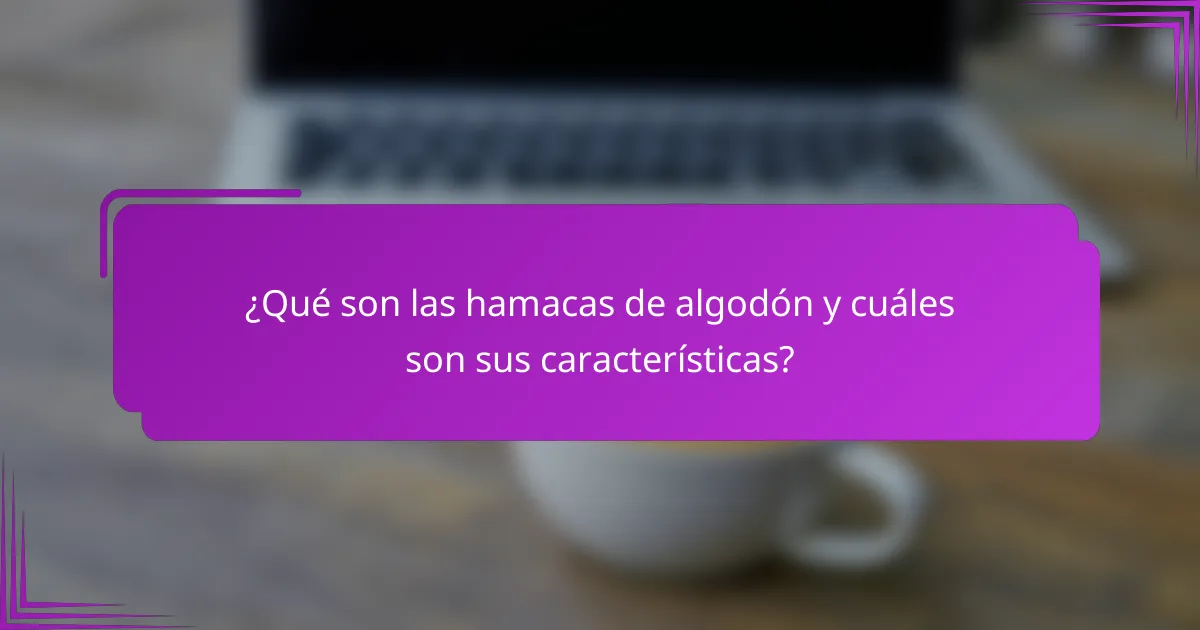 ¿Qué son las hamacas de algodón y cuáles son sus características?