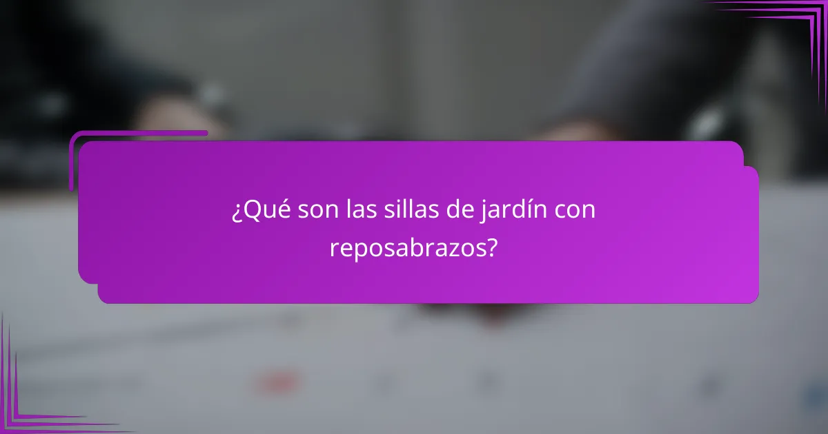 ¿Qué son las sillas de jardín con reposabrazos?